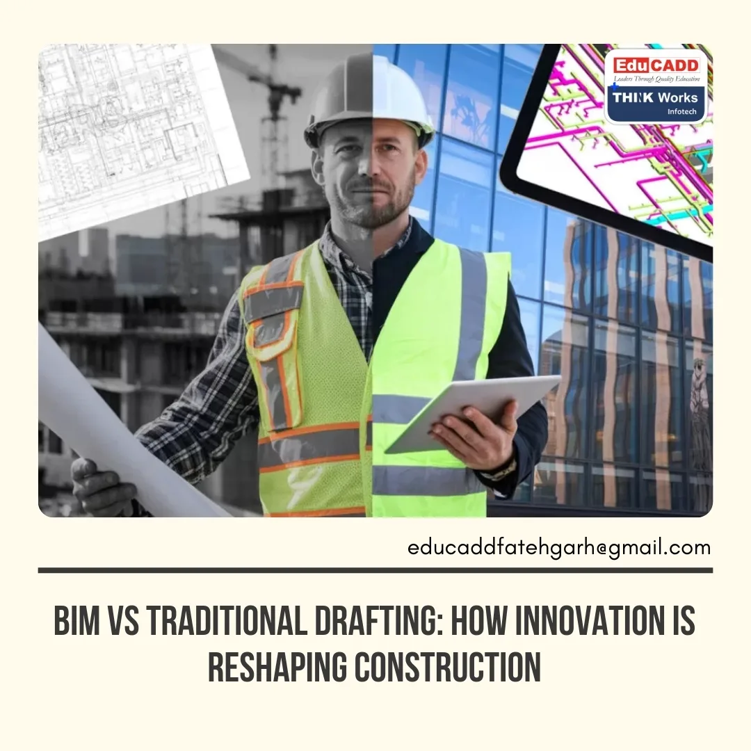 BIM vs Traditional Drafting | EduCADD Fatehgarh
